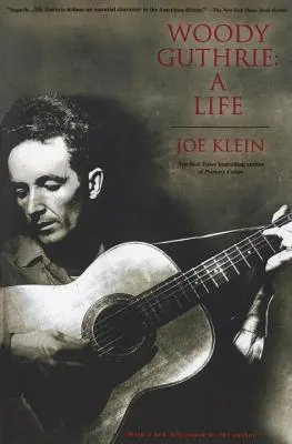 Woody Guthrie: Woody Gutherry: Egy élet - Woody Guthrie: A Life