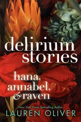 Delírium történetek: Hana, Annabel és Raven - Delirium Stories: Hana, Annabel, and Raven