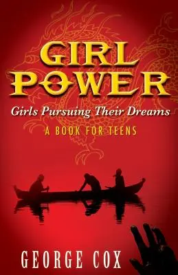 Girl Power Girls Pursuing Their Dreams a Book for Teens (Lányok álmaikat követve) egy könyv tizenéveseknek - Girl Power Girls Pursuing Their Dreams a Book for Teens