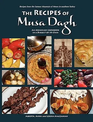 Musa Dagh receptjei - egy örmény szakácskönyv sajátos dialektusban - The Recipes of Musa Dagh - an Armenian cookbook in a dialect of its own