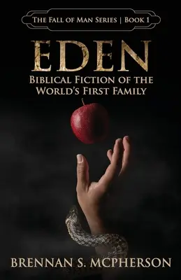 Éden: A világ első családjának bibliai története - Eden: Biblical Fiction of the World's First Family