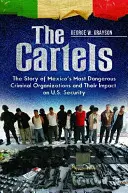 The Cartels: A legveszélyesebb mexikói bűnszervezetek története és hatásuk az USA biztonságára - The Cartels: The Story of Mexico's Most Dangerous Criminal Organizations and their Impact on U.S. Security