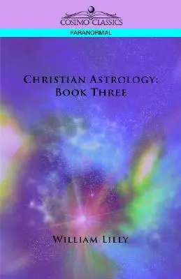 Keresztény asztrológia: Könyv: Harmadik könyv - Christian Astrology: Book Three