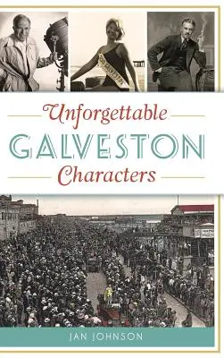 Felejthetetlen galvestoni karakterek - Unforgettable Galveston Characters