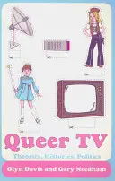 Queer TV: Theories, Histories, Politics