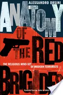 A vörös brigádok anatómiája: A modern terroristák vallásos gondolkodásmódja - Anatomy of the Red Brigades: The Religious Mind-Set of Modern Terrorists