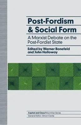 Posztfordizmus és társadalmi forma: Marxista vita a posztfordista államról - Post-Fordism and Social Form: A Marxist Debate on the Post-Fordist State