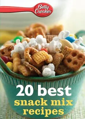 Betty Crocker 20 legjobb snack mix receptek - Betty Crocker 20 Best Snack Mix Recipes