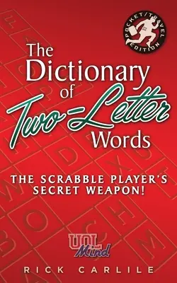 A kétbetűs szavak szótára - A Scrabble játékosok titkos fegyvere! A játék építőköveinek elsajátítása mind a 12 emlékezetes meghatározásával - The Dictionary of Two-Letter Words - The Scrabble Player's Secret Weapon!: Master the Building-Blocks of the Game with Memorable Definitions of All 12