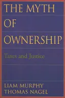 A tulajdonlás mítosza: Adók és igazságosság - The Myth of Ownership: Taxes and Justice