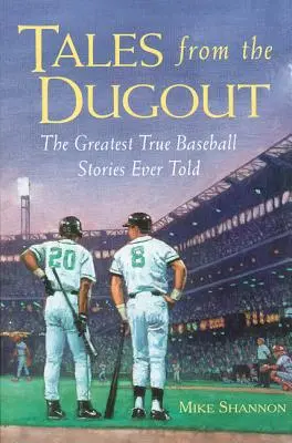 Příběhy z dugoutu: Největší skutečné baseballové příběhy všech dob - Tales from the Dugout: The Greatest True Baseball Stories Ever Told