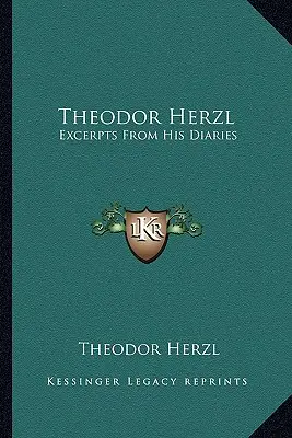 Theodor Herzl: Herzl: Szemelvények a naplóiból - Theodor Herzl: Excerpts from His Diaries