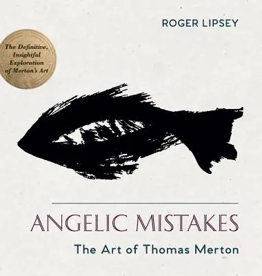 Angyali hibák: Thomas Merton művészete - Angelic Mistakes: The Art of Thomas Merton