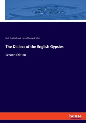 Az angol cigányok nyelvjárása: Második kiadás - The Dialect of the English Gypsies: Second Edition