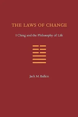 A változás törvényei: I Ching és az élet filozófiája - The Laws of Change: I Ching and the Philosophy of Life