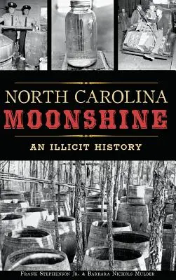 Észak-karolinai holdfény: Egy tiltott történelem - North Carolina Moonshine: An Illicit History