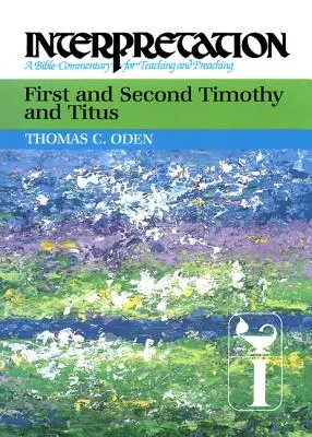 Első és második Timóteus és Titus: Timóteus: Értelmezés: Timótus: Bibliai kommentár a tanításhoz és az igehirdetéshez. - First and Second Timothy and Titus: Interpretation: A Bible Commentary for Teaching and Preaching