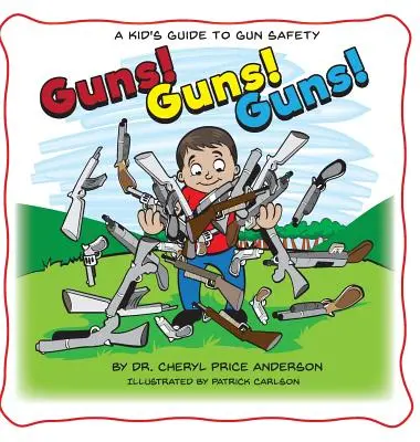 Fegyverek! Fegyverek! Fegyverek! A Kid's Guide to Gun Safety. - Guns! Guns! Guns!: A Kid's Guide to Gun Safety.