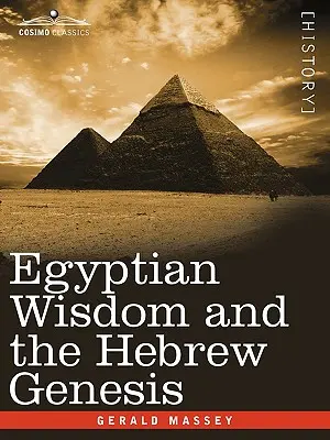 Az egyiptomi bölcsesség és a héber Teremtés könyve - Egyptian Wisdom and the Hebrew Genesis