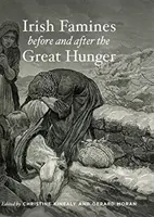 Ír éhínségek a nagy éhínség előtt és után - Irish Famines Before and After the Great Hunger