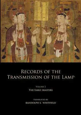 A Lámpás Átadásának feljegyzései: 2. kötet (4-9. könyv) A Korai Mesterek - Records of the Transmission of the Lamp: Volume 2 (Books 4-9) The Early Masters