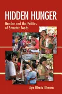 Rejtett éhség: A nemek és az okosabb élelmiszerek politikája - Hidden Hunger: Gender and the Politics of Smarter Foods