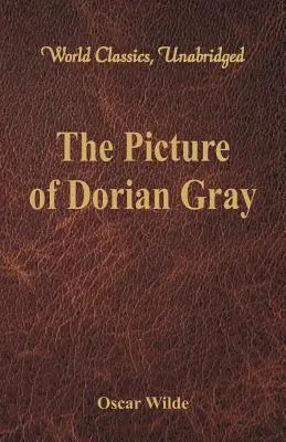 A Dorian Gray képe (World Classics, Unabridged) - The Picture of Dorian Gray (World Classics, Unabridged)