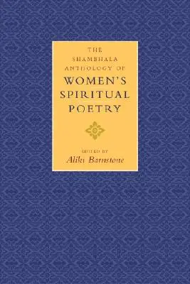 A női spirituális költészet Shambhala antológiája - The Shambhala Anthology of Women's Spiritual Poetry