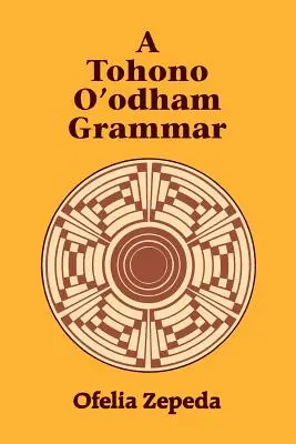 Egy Tohono O'Odham nyelvtan - A Tohono O'Odham Grammar