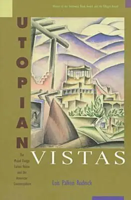 Utópikus távlatok: A Mabel Dodge Luhan-ház és az amerikai ellenkultúra - Utopian Vistas: The Mabel Dodge Luhan House and the American Counterculture