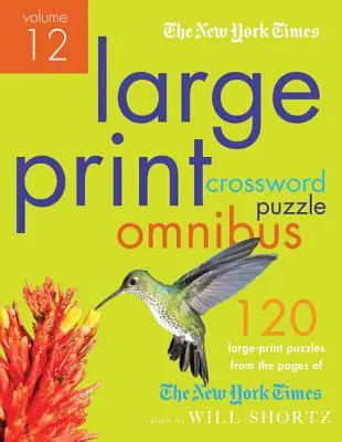 The New York Times Large-Print Crossword Puzzle Omnibus 12. kötet: 120 nagyméretű könnyű és nehéz rejtvény a New York Times oldaláról - The New York Times Large-Print Crossword Puzzle Omnibus Volume 12: 120 Large-Print Easy to Hard Puzzles from the Pages of the New York Times