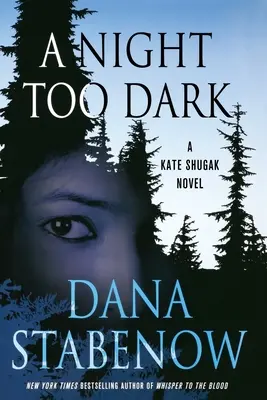 Egy túl sötét éjszaka: Egy Kate Shugak-regény - A Night Too Dark: A Kate Shugak Novel