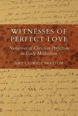 A tökéletes szeretet tanúi: A keresztény tökéletesség elbeszélései a korai metodizmusban - Witnesses of Perfect Love: Narratives of Christian Perfection in Early Methodism