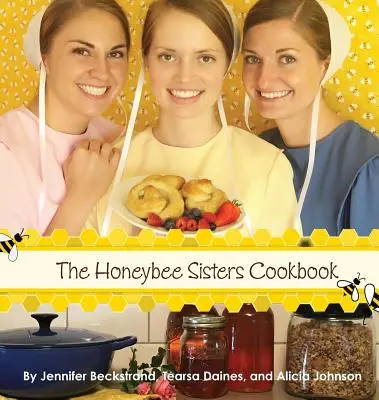 A Honeybee Sisters szakácskönyve - The Honeybee Sisters Cookbook