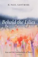 Íme a liliomok - Behold the Lilies