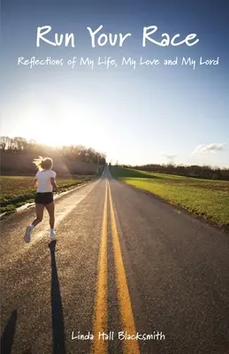 Fuss a versenyen: Elmélkedések az életemről, a szerelmemről és az uramról - Run Your Race: Reflections of My Life, My Love and My Lord