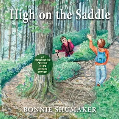 Magasan a nyeregben: Generációk közötti kalandozás Oregon hegyeiben - High On the Saddle: An Intergenerational Adventure into the Mountains of Oregon