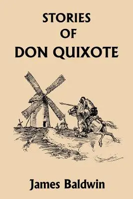 Don Quijote történetei újrakeverve gyermekeknek (Yesterday's Classics) - Stories of Don Quixote Written Anew for Children (Yesterday's Classics)