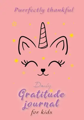 Tökéletesen hálás! Napi hálanapló gyerekeknek (A5 - 5.8 x 8.3 inch) - Purrfectly Thankful! Daily Gratitude Journal for Kids (A5 - 5.8 x 8.3 inch)