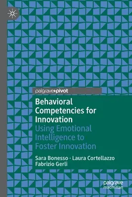 Viselkedési kompetenciák az innovációért: Az érzelmi intelligencia felhasználása az innováció előmozdítására - Behavioral Competencies for Innovation: Using Emotional Intelligence to Foster Innovation