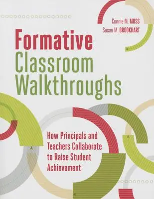 Formative Classroom Walkthroughs: Hogyan működnek együtt az igazgatók és a tanárok a tanulók teljesítményének növelése érdekében? - Formative Classroom Walkthroughs: How Principals and Teachers Collaborate to Raise Student Achievement