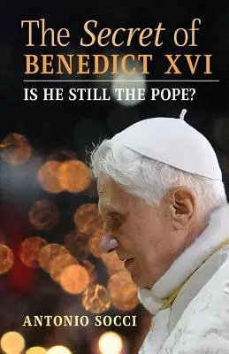 XVI: Még mindig ő a pápa? - The Secret of Benedict XVI: Is He Still the Pope?
