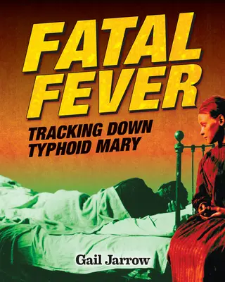 Végzetes láz: A tífuszos Mary nyomában - Fatal Fever: Tracking Down Typhoid Mary