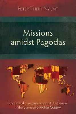 Missziók pagodák között: Az evangélium kontextuális kommunikációja burmai buddhista környezetben - Missions Amidst Pagodas: Contextual Communication of the Gospel in Burmese Buddhist Context