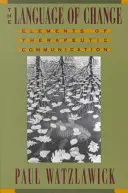 A változás nyelve: A terápiás kommunikáció elemei - The Language of Change: Elements of Therapeutic Communication