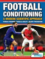 Labdarúgás kondicionálása Egy modern tudományos megközelítés: Gyorsaság és ügyesség - Sérülésmegelőzés - Football Conditioning A Modern Scientific Approach: Fitness Training - Speed & Agility - Injury Prevention