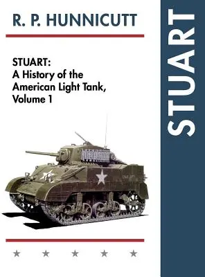 Stuart: Az amerikai könnyű harckocsi története, 1. kötet - Stuart: A History of the American Light Tank, Vol. 1