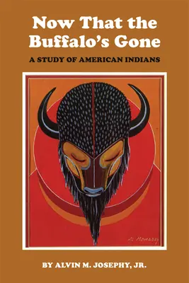 Most, hogy a bölény elment: Tanulmány a mai amerikai indiánokról - Now That the Buffalo's Gone: A Study of Today's American Indians