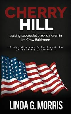 Cherry Hill: Sikeres fekete gyerekek felnevelése a Jim Crow Baltimore-ban - Cherry Hill: Raising Successful Black Children in Jim Crow Baltimore