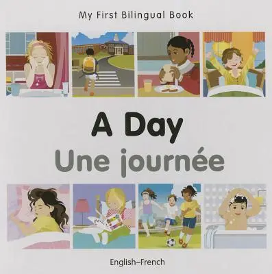 Az első kétnyelvű könyvem - Egy nap (angol-francia) - My First Bilingual Book-A Day (English-French)